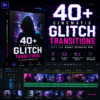40+ Cinematic Glitch Transitions Pack for Adobe Premiere Pro